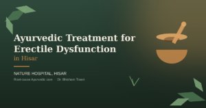 Best Ayurvedic Treatment for Erectile Dysfunction